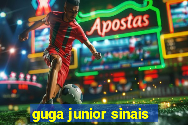 guga junior sinais